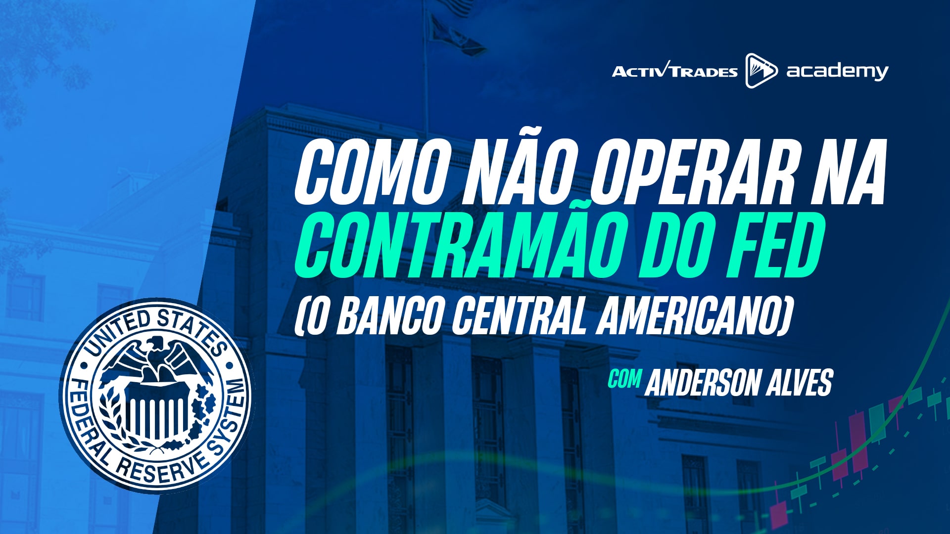 ActivTrader Week: Como não Operar na Contramão do FED (o Banco Central Americano)